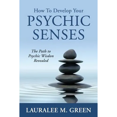 How to Develop Your Psychic Senses: The Path to Psychic Wisdom Revealed