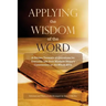 Applying the Wisdom of the Word: A Golden Treasury of Quotations for Everyday Life from Matthew Henry's Commentary On The Whole Bible