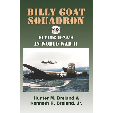 Billy Goat Squadron: Flying B-25's in World War II