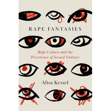 Rape Fantasies: Rape Culture and the Persistence of Sexual Violence