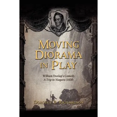 Moving Diorama in Play: William Dunlap's Comedy A Trip to Niagara (1828)