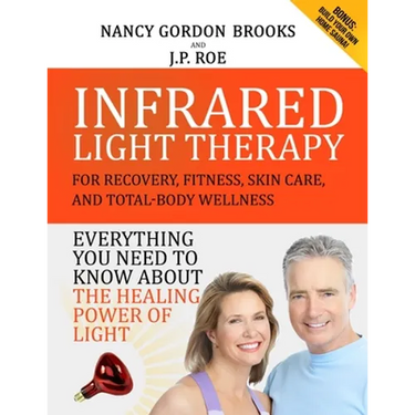Infrared Light Therapy: For Recovery, Fitness, Skin Care and Total-Body Wellness
