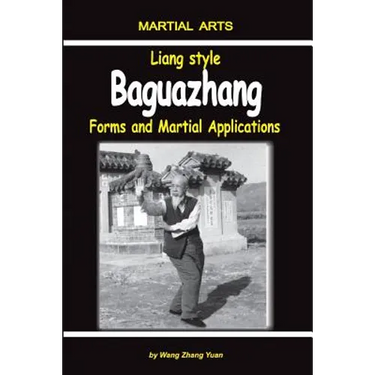 Liang Style Baguazhang: Forms and Martial Applications