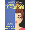 Motherhood is Murder (A funny mystery)
