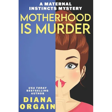 Motherhood is Murder (A funny mystery)