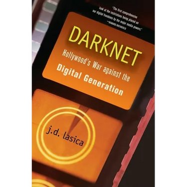 Darknet: Hollywood's War Against the Digital Generation