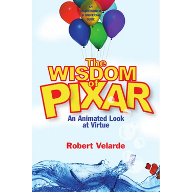 The Wisdom of Pixar: An Animated Look at Virtue
