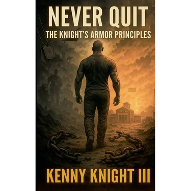 Never Quit (The Knight's Armor Principles)