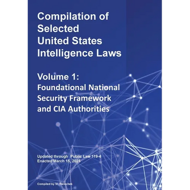 Compilation of Selected United States Intelligence Laws Vol. 1: Foundational National Security Framework and CIA Authorities