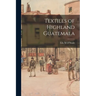 Textiles of Highland Guatemala