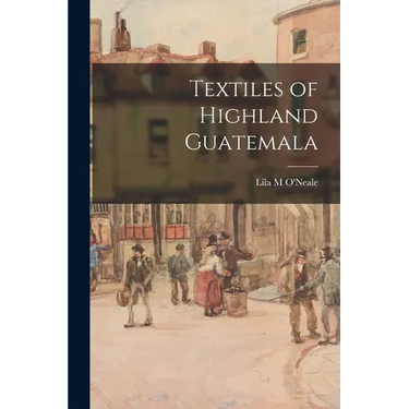 Textiles of Highland Guatemala