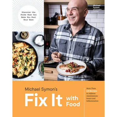 Fix It with Food: More Than 125 Recipes to Address Autoimmune Issues and Inflammation: A Cookbook