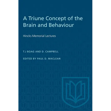A Triune Concept of the Brain and Behaviour: Hincks Memorial Lectures