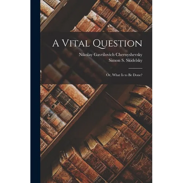 A Vital Question: Or, What Is to Be Done?