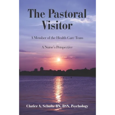 The Pastoral Visitor: A Member of the Health Care Team -- A Nurse's Perspective