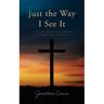 Just the Way I See It: A look into the book of The Revelation