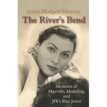 The River's Bend: Memoirs of Mayville, Modeling, and JFK's Blue Jeans
