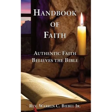 Handbook of Faith: Authentic Faith Believes the Bible