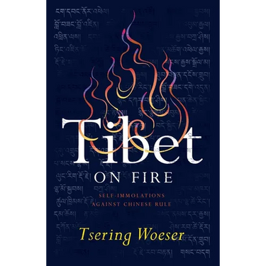 Tibet on Fire: Self-Immolations Against Chinese Rule
