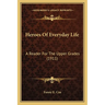 Heroes Of Everyday Life: A Reader For The Upper Grades (1911)