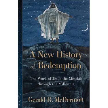 A New History of Redemption: The Work of Jesus the Messiah Through the Millennia