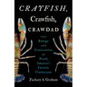 Crayfish, Crawfish, Crawdad: The Biology and Conservation of North America's Favorite Crustaceans