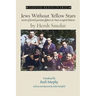 Jews Without Yellow Stars: stories of Jewish partisan fighters in Nazi-occupied Belarus - translated from the Yiddish