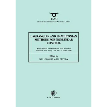 Lagrangian and Hamiltonian Methods for Nonlinear Control 2000: A Proceedings Volume from the Ifac Workshop, Princeton, New Jersey, Usa, 16 - 18 March