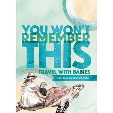 You Won't Remember This: Travel with Babies