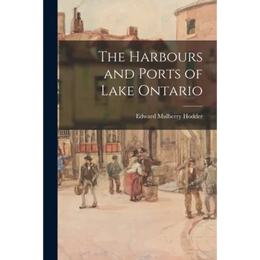 The Harbours and Ports of Lake Ontario