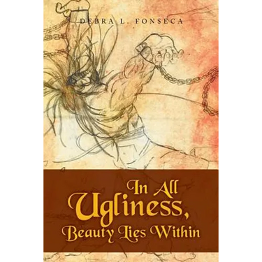 In All Ugliness, Beauty Lies Within