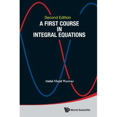 First Course in Integral Equations, a (Second Edition)