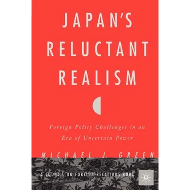 Japan's Reluctant Realism: Foreign Policy Challenges in an Era of Uncertain Power