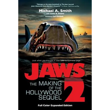 Jaws 2: The Making of the Hollywood Sequel, Updated and Expanded Edition: (Softcover Color Edition)