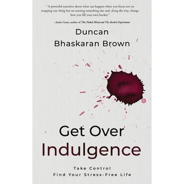 Get Over Indulgence: Take Control Find Your Stress-Free Life