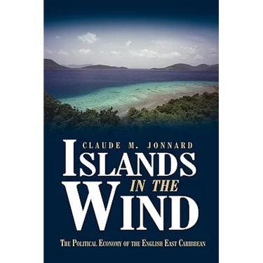 Islands in the Wind: The political economy of the English East Caribbean
