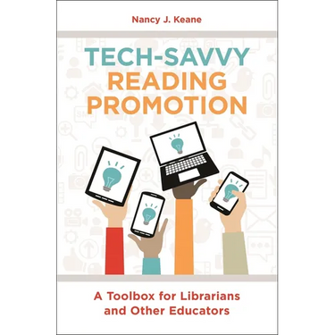 Tech-Savvy Reading Promotion: A Toolbox for Librarians and Other Educators