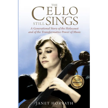 The Cello Still Sings: A Generational Story of the Holocaust and of the Transformative Power of Music