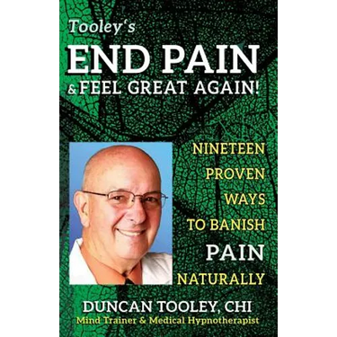 End Pain & Feel Great Again!: Nineteen Proven Body, Mind, Spirit, and Fun Ways to Banish Pain Naturally