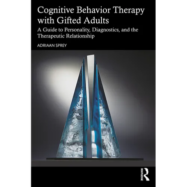 Cognitive Behavior Therapy with Gifted Adults: A Guide to Personality, Diagnostics, and the Therapeutic Relationship