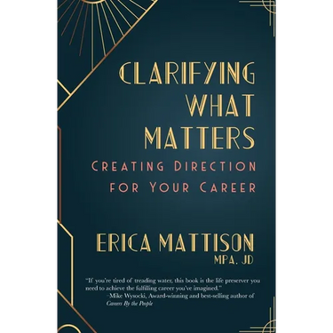 Clarifying What Matters: Creating Direction For Your Career
