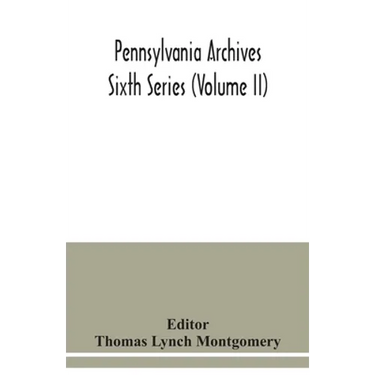 Pennsylvania archives Sixth Series (Volume II)