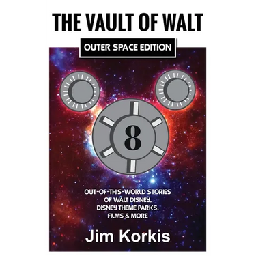 The Vault of Walt Volume 8: Outer Space Edition: Out-of-This-World Stories of Walt Disney, Disney Theme Parks, Films & More