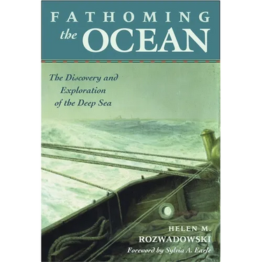 Fathoming the Ocean: The Discovery and Exploration of the Deep Sea
