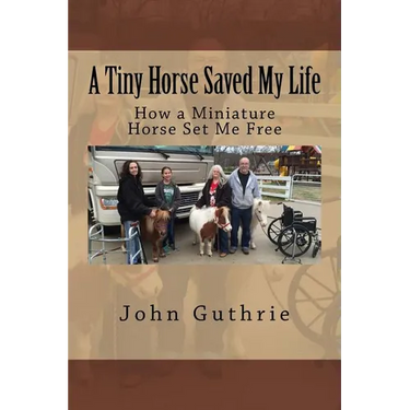 A Tiny Horse Saved My Life: How a Miniature Horse Set Me Free