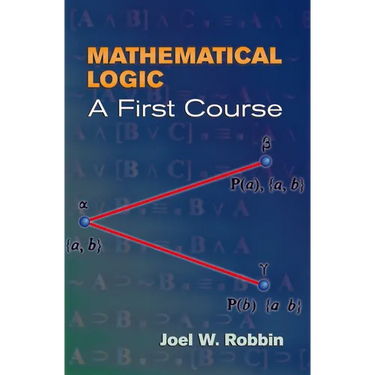 Mathematical Logic: A First Course