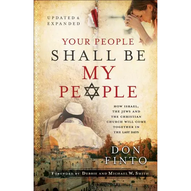 Your People Shall Be My People: How Israel, the Jews and the Christian Church Will Come Together in the Last Days