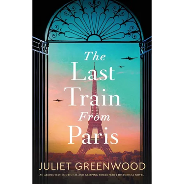 The Last Train from Paris: An absolutely emotional and gripping World War 2 historical novel