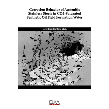 Corrosion Behavior of Austenitic Stainless Steels in CO2-Saturated Synthetic Oil Field Formation Water