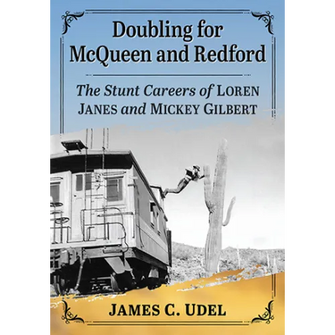 Doubling for McQueen and Redford: The Stunt Careers of Loren Janes and Mickey Gilbert